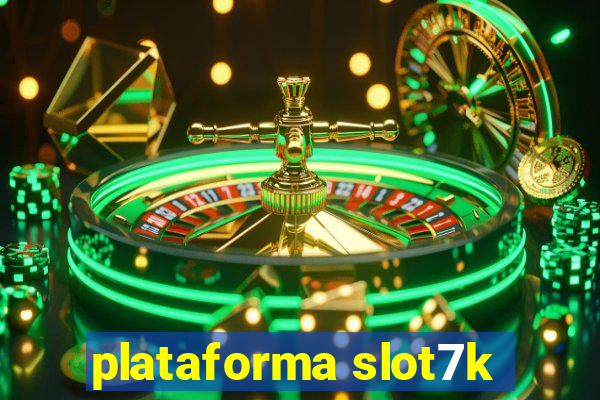 plataforma slot7k